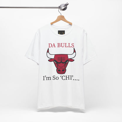 DA BULLS - I'm So Chi! T-Shirt