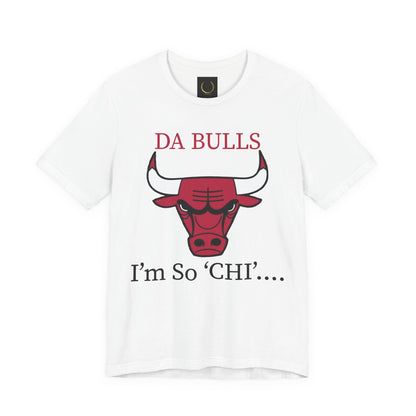 DA BULLS - I'm So Chi! T-Shirt