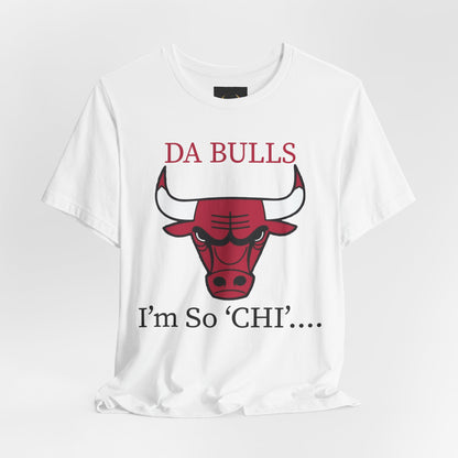 DA BULLS - I'm So Chi! T-Shirt