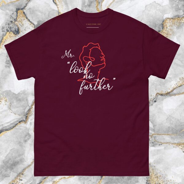 A maroon t-shirt with the words " no look further ".